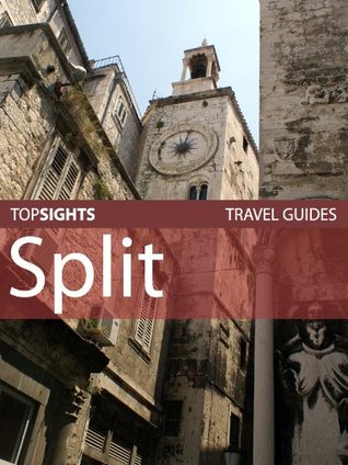 Top Sights Travel Guide: Split (Top Sights Travel Guides)