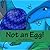 Not an Egg!