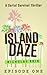 Island Daze: Episode 1