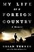 My Life as a Foreign Country: A Memoir
