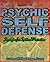 Psychic Self-Defense Techniques: Strategies For Spiritual Protection