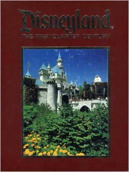 Disneyland: The First Quarter Century (Hardcover)