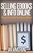Selling eBooks & Info Online - How To Make Money Online