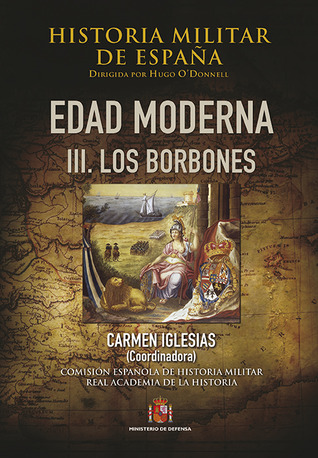 HISTORIA MILITAR DE ESPAÑA. III, EDAD MODERNA. III, LOS BORBONES (Paperback)