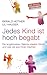 Jedes Kind ist hochbegabt: Die angeborenen Talente unserer Kinder und was wir aus ihnen machen