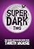 Super Dark 2