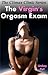 The Virgin’s Orgasm Exam