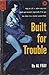 Built For Trouble