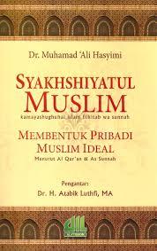 Syakhshiyatul Muslim : Membentuk Kepribadian Muslim Ideal