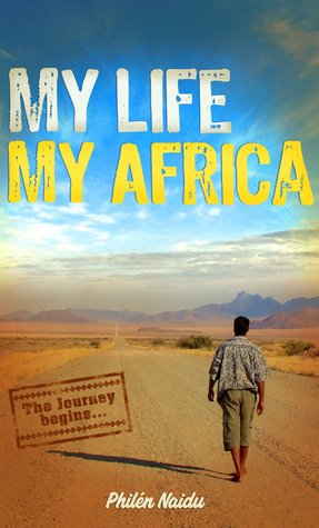 My Life My Africa: An Untamed Soul-Searching Adventure (Kindle Edition)