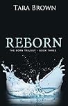 Reborn by Tara Brown Reborn by Tara Brown