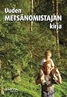 Uuden metsänomistajan kirja by Satu Rantala