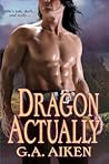 Dragon Actually by G.A. Aiken