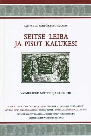 Seitse leiba ja pisut kalukesi. Vaimulikud mõtted ja elulood.