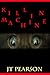 Killin Machine by J.T. Pearson