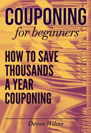 Couponing QuickStart Guide: The Simplified Beginner's Guide to Couponing (Kindle Edition)