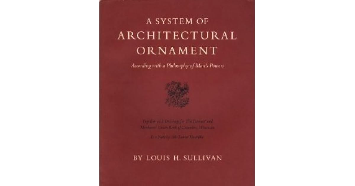 A System of Architectural Ornament by Louis H. Sullivan