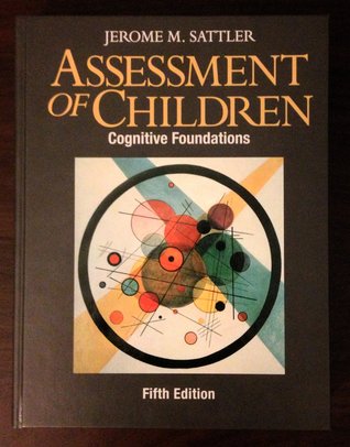 Assessment of Children: Cognitive Foundations, 5th Edition by Jerome M. Sattler (2008-05-03)