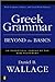 Greek Grammar Beyond the Basics: An Exegetical Syntax of the New Testament