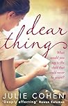 Dear Thing by Julie Cohen Dear Thing by Julie Cohen