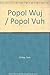 Popol Wuj / Popol Vuh