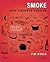 Smoke: New Firewood Cooking: How To Build Flavor with Fire on the Grill and in the Kitchen