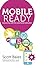 Mobile Ready: Connecting With The Untethered Consumer