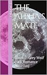 The Alpha's Mate (Grey Wolf Pack, #2)