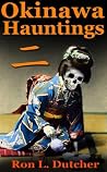 Okinawa Kwaidan 2 , More True Japanese Ghost Stories and Haun... by Ron L. Dutcher