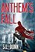 Anthem's Fall by S.L. Dunn