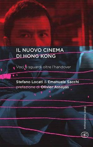 Il nuovo cinema di Hong Kong. Voci e sguardi oltre l'handover