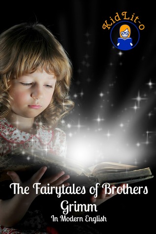The Fairytales of Brothers Grimm In Modern English