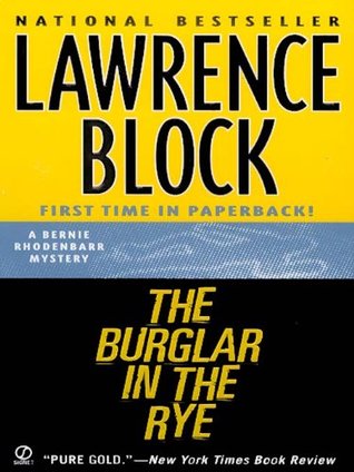 The Burglar in the Rye: The New Bernie Rhodenbarr Mystery