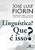 Linguística? Que é isso? by José Luiz Fiorin Linguística? Que é isso? by José Luiz Fiorin