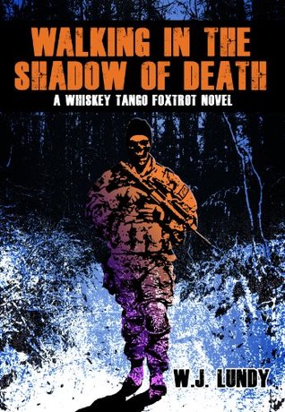 Walking In The Shadow Of Death (Whiskey Tango Foxtrot, #4)
