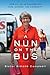 A Nun on the Bus: How All of Us Can Create Hope, Change, and Community