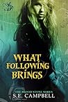 What Following Brings by Stephanie  Campbell