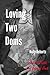 Loving Two Doms by Holly S. Roberts Loving Two Doms by Holly S. Roberts