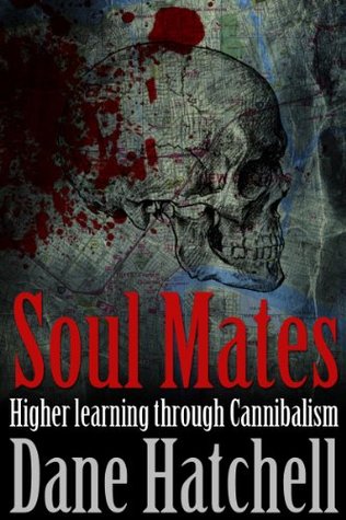 Soul Mates: Higher learning through Cannibalism (Kindle Edition)