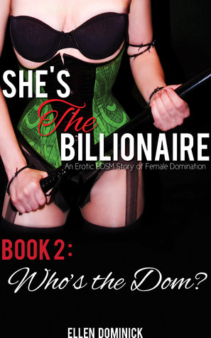 Who's the Dom? (She's the Billionaire, #2)