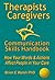 Therapists Caregivers Communication Skills Handbook by Brian Walsh