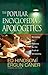 The Popular Encyclopedia of Apologetics: Surveying the Evidence for the Truth of Christianity