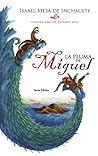 La Pluma de Miguel by Isabel Mesa de Inchauste