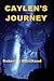 Caylen's Journey: A Caylen Helms Adventure (Caylen Helm's Advenures, 2)