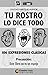 TU ROSTRO LO DICE TODO - 106 Expresiones Clásicas (Spanish Edition)