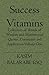 Success Vitamins: Collection of Words of Wisdom and Motivational Quotes, Comments and Application