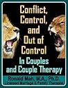 Conflict, Control, and Out of Control in Couples and Couple Therapy