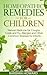 Homeopathic Remedies for Children by Barbara Howard Homeopathic Remedies for Children by Barbara Howard
