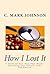 How I Lost It - A 20/40/40 Diet Plan That Works - Unlocking Your Caloric Code (Kindle Version)