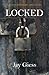 Locked by Jay Giess